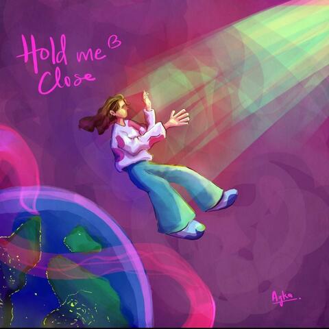 Hold me close