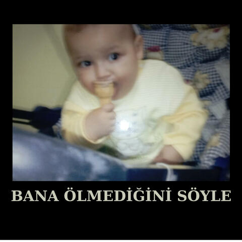 Bana Ölmediğini Söyle