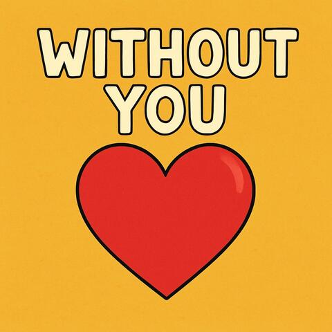 WITHOUT YOU