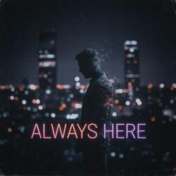 Always Here