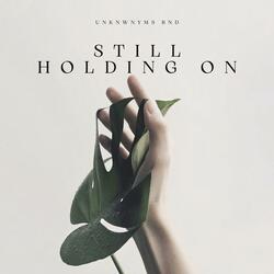 Still Holding On