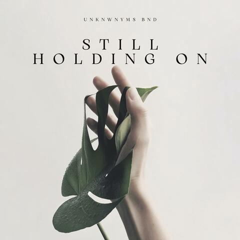 Still Holding On
