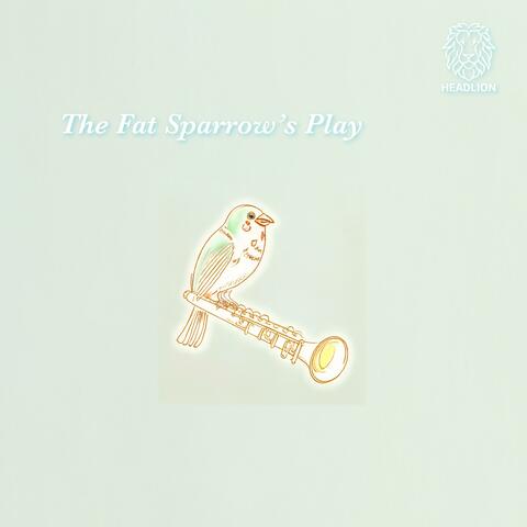 The Fat Sparrow's Play