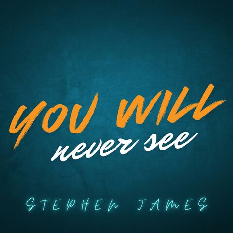 You Will Never See