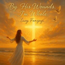 By His Wounds, I’m Whole