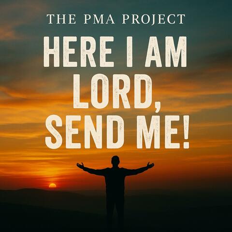 Here I AM Lord, Send Me!