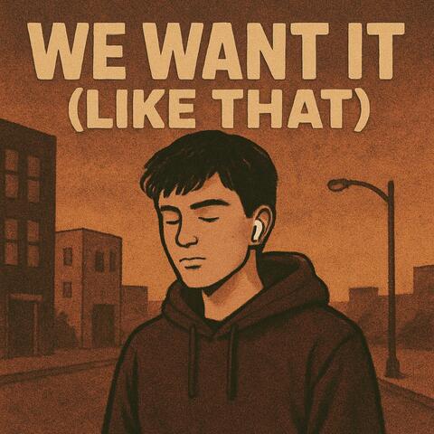 We Want It (Like That)