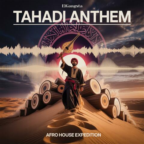 Tahadi Anthem (Afro House Expedition)