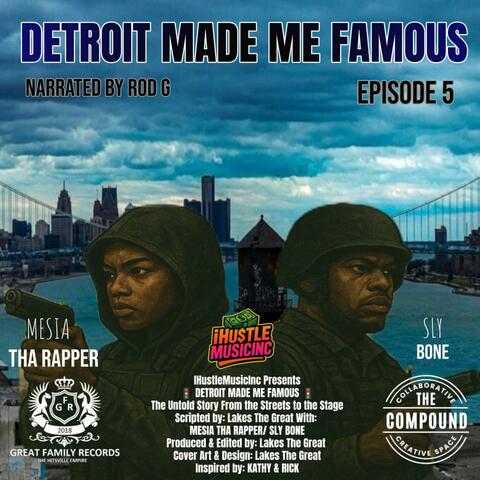 Detroit Made Me Famous Ep 5 (feat. Mesia The Rapper & Sly Bone)