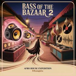 Bass of the Bazaar II (Afro House Expedition)