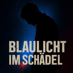 Blaulicht im Schädel