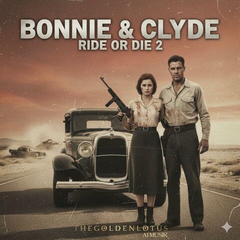 Bonnie & Clyde Ride or Die 2