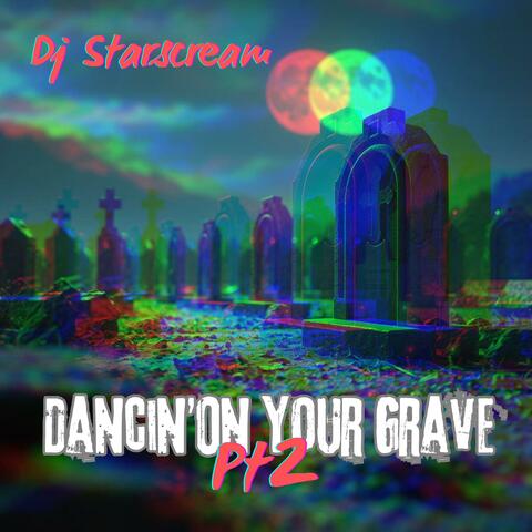 Dancin' On Your Grave Pt. 2 (Very Scary)