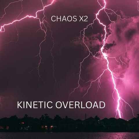 Kinetic Overload