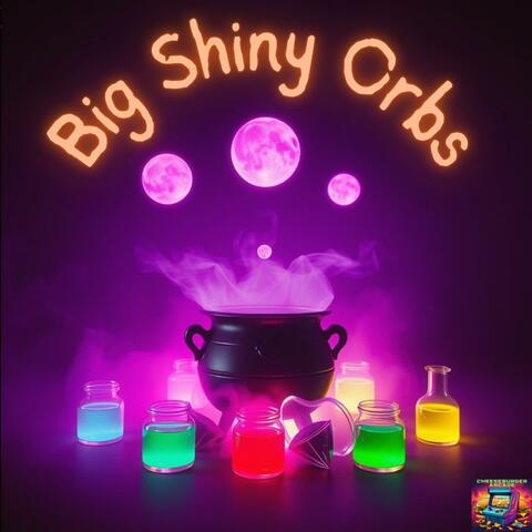 Big Shiny Orbs