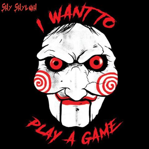 I Want To Play A Game