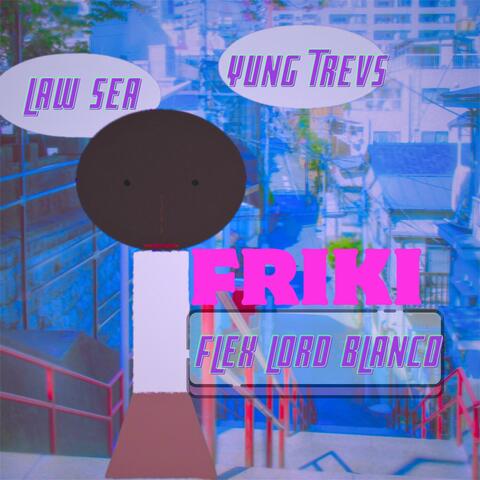 FRIKI (feat. Law Sea & Yung Trevs)