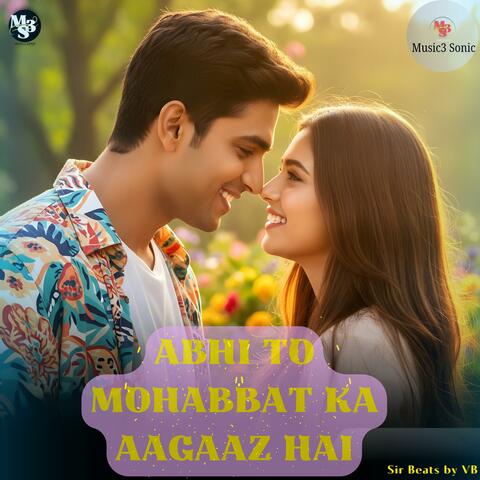 Abhi To Mohabbat Ka Aagaaz Hai