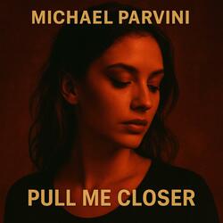 Pull Me Closer
