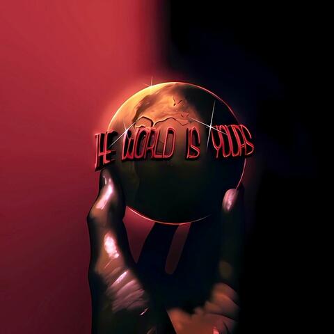 THE WORLD IS YOURS