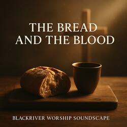 This Is the Bread, This Is the Blood – A Heartfelt Communion Worship Song