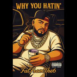 Why You Hatin'