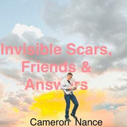 Invisible Scars, Friends & Answers