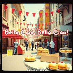 Bella Ciao, Bella Ciao!