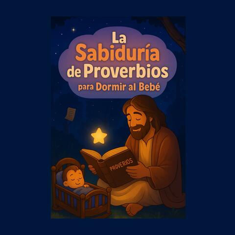 La Sabiduría de Proverbios  | Canciones de Cuna Bíblicas Para Dormir al Bebé Música Cristiana Suave