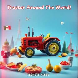 Tractor Around The World!