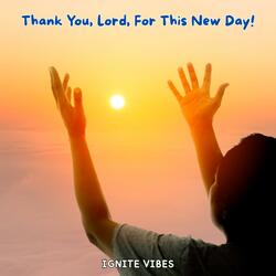 Thank You, Lord, For This New Day!
