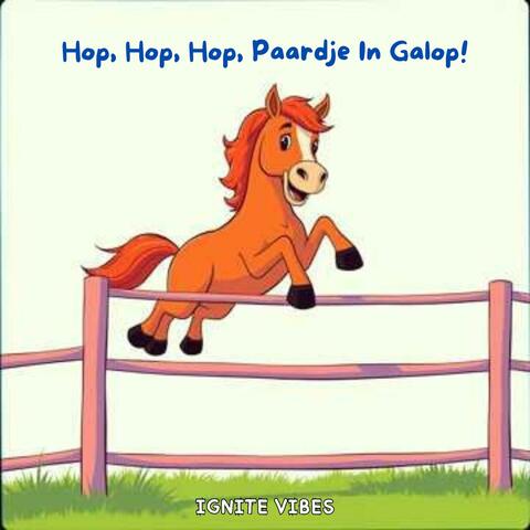 Hop, Hop, Hop, Paardje In Galop!