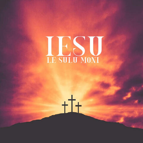 Iesu le sulu moni