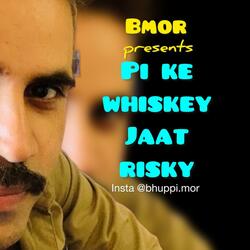 Pi Ke Whiskey Jaat Risky
