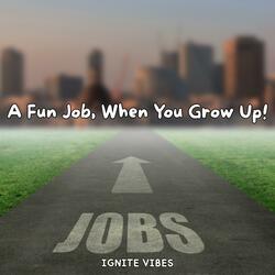A Fun Job, When You Grow Up!