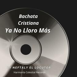 Bachata Cristiana Ya No Lloro Más