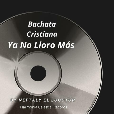 Bachata Cristiana Ya No Lloro Más