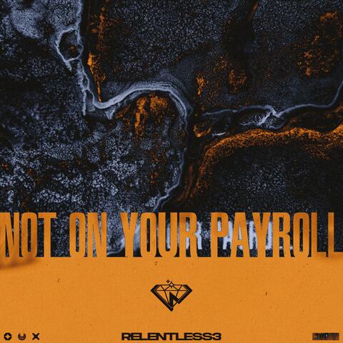 Not On Your Payroll