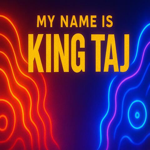 My Name Is King Taj