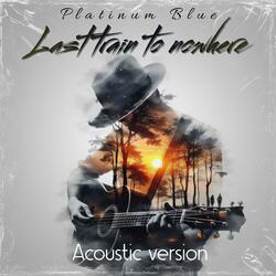 Last train to nowhere (Acoustic Version)