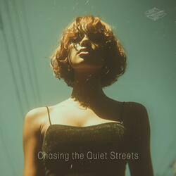 Chasing the Quiet Streets