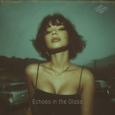 Echoes in the Glass
