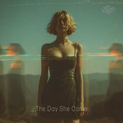 The Day She Came