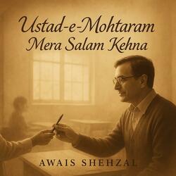 Ustad E Mohtaram Ko Mera Salam Kehna (Teachers Day)