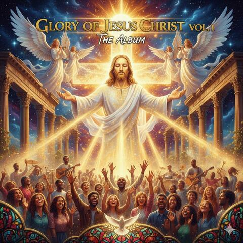 Glory Of Jesus Christ, Vol. 1