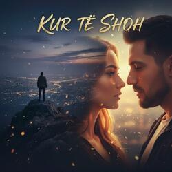 Kur Te Shoh