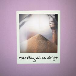 Everything Will Be Alright