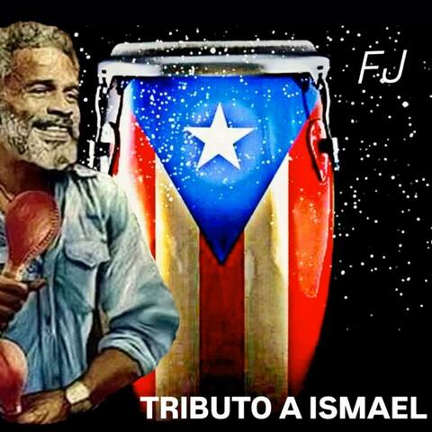 TRIBUTO A ISMAEL