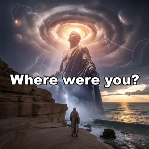 Where were you?