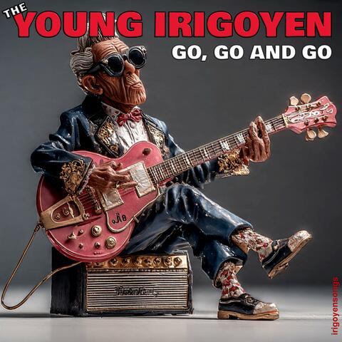 Go, Go And Go (feat. The Young Irigoyen)